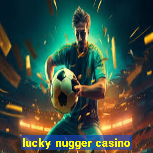 lucky nugger casino