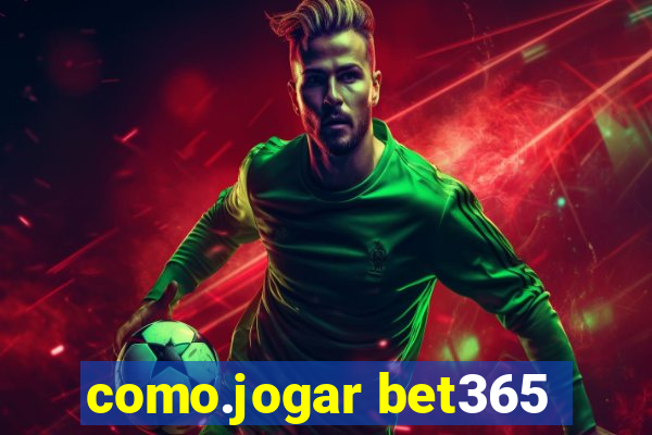 como.jogar bet365