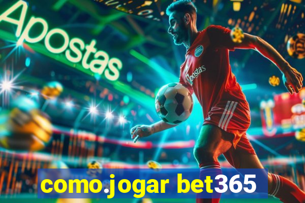 como.jogar bet365