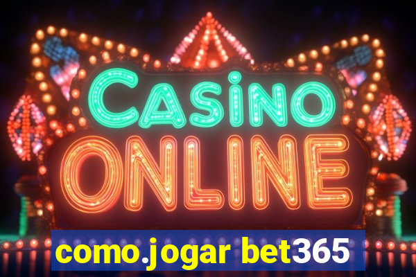 como.jogar bet365