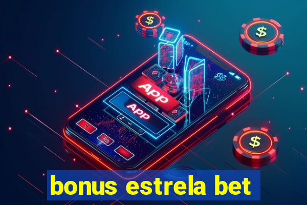 bonus estrela bet