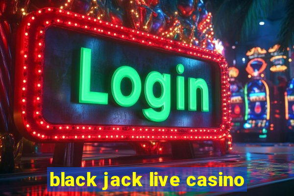 black jack live casino