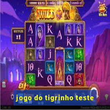 jogo do tigrinho teste