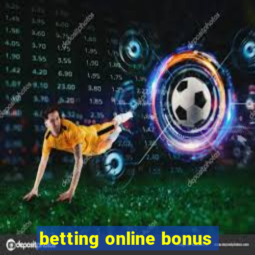 betting online bonus