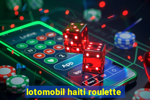 lotomobil haiti roulette