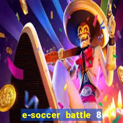 e-soccer battle 8 minutos tabela