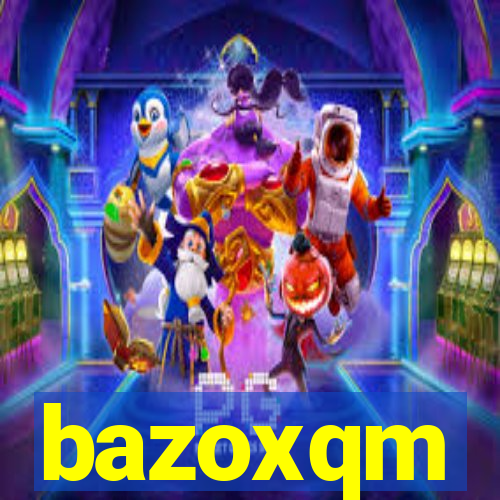 bazoxqm