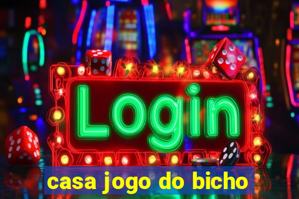 casa jogo do bicho