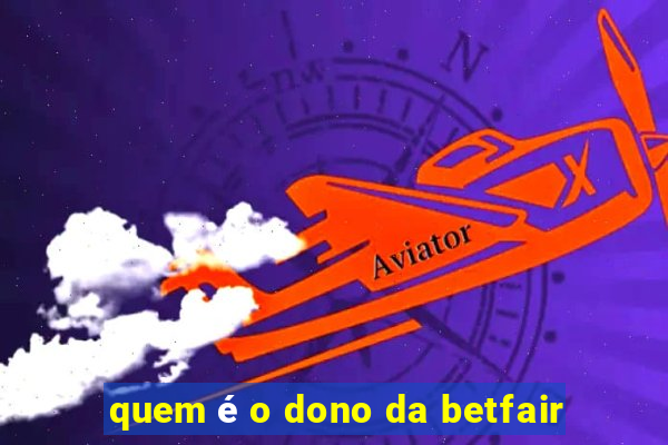 quem é o dono da betfair