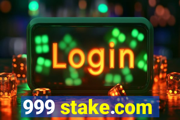 999 stake.com