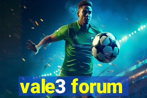 vale3 forum