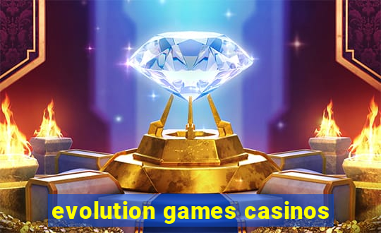 evolution games casinos