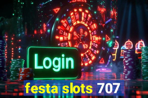 festa slots 707