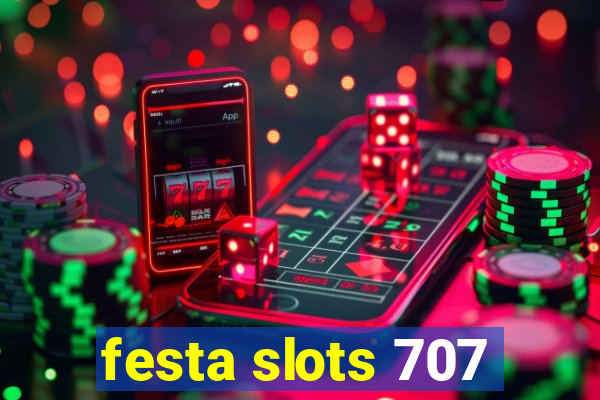 festa slots 707