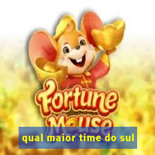 qual maior time do sul