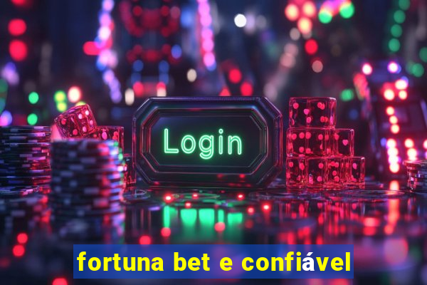 fortuna bet e confiável