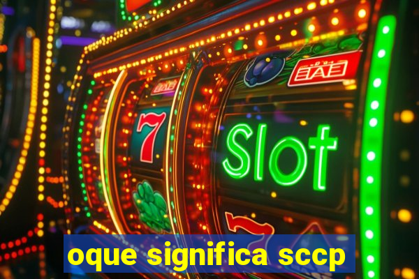 oque significa sccp