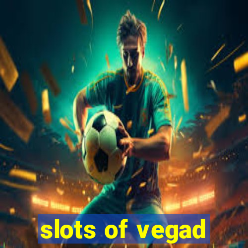 slots of vegad