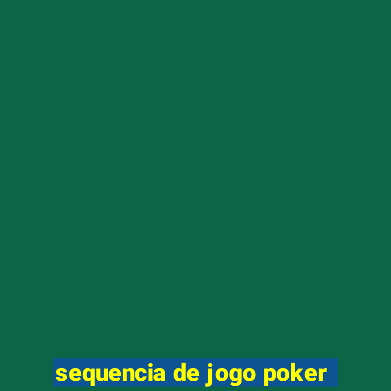 sequencia de jogo poker