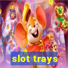 slot trays