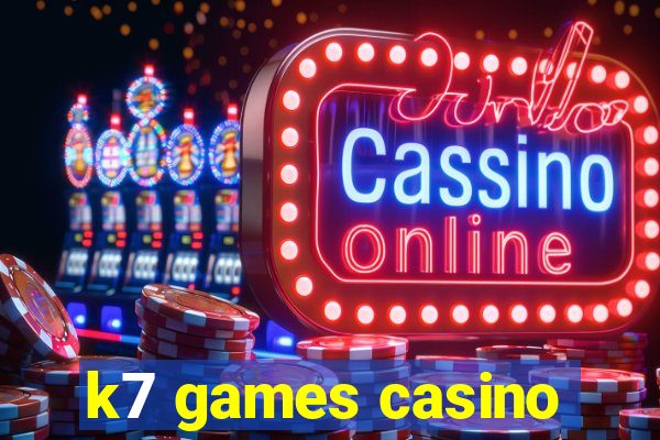 k7 games casino