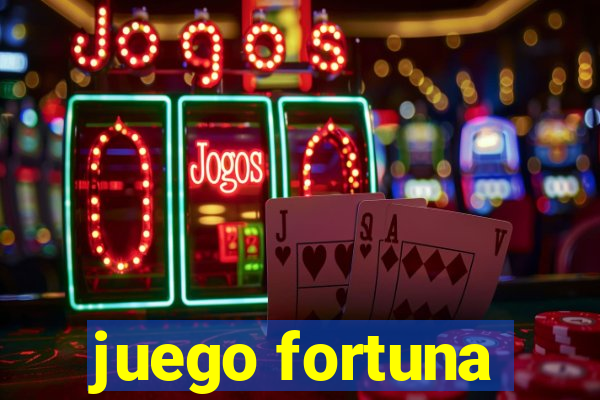 juego fortuna