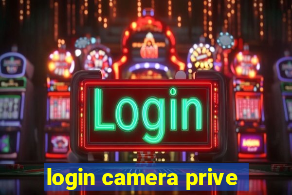 login camera prive