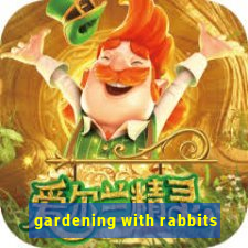 gardening with rabbits