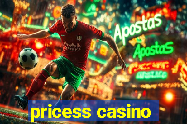 pricess casino