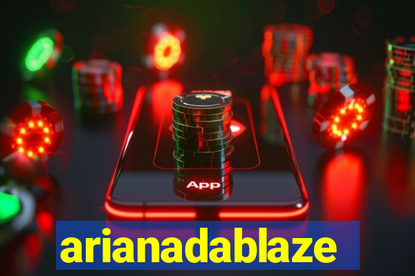 arianadablaze