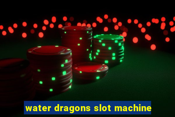 water dragons slot machine