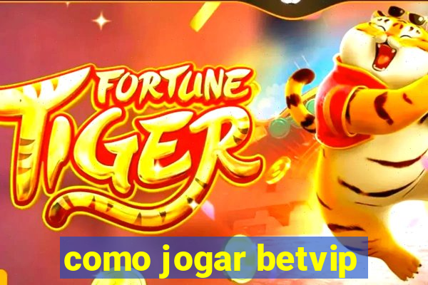 como jogar betvip