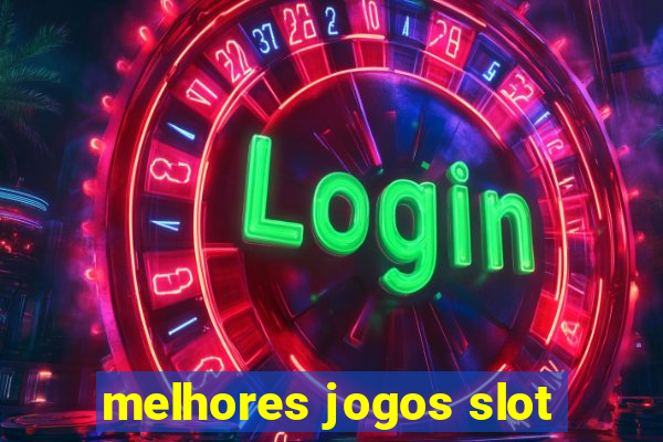 melhores jogos slot