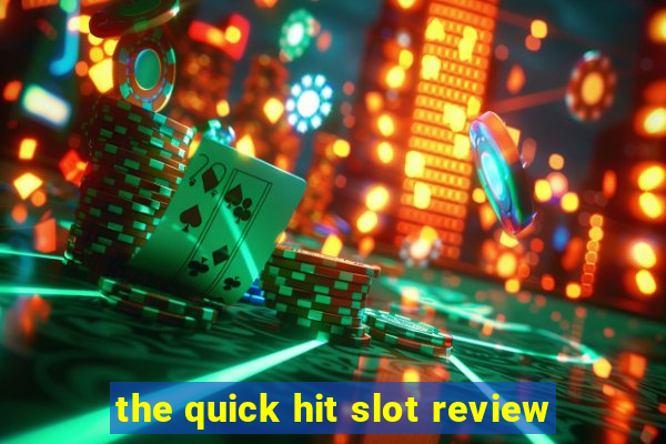 the quick hit slot review