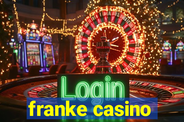 franke casino