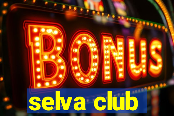 selva club