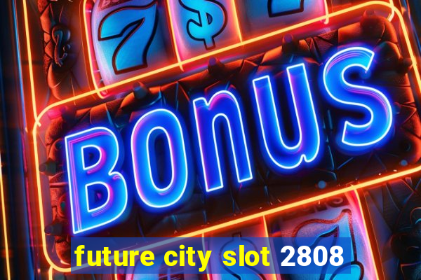 future city slot 2808