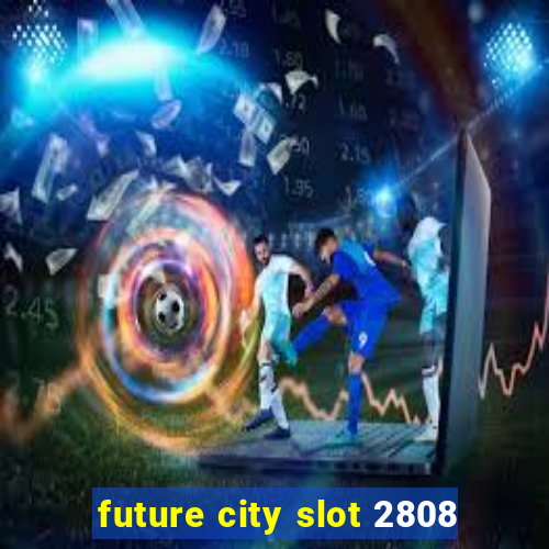 future city slot 2808