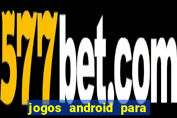 jogos android para ganhar dinheiro