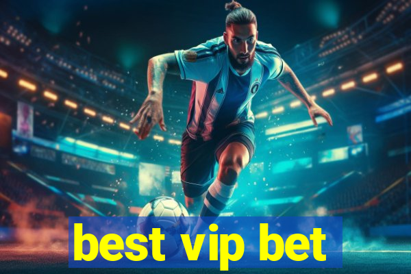 best vip bet