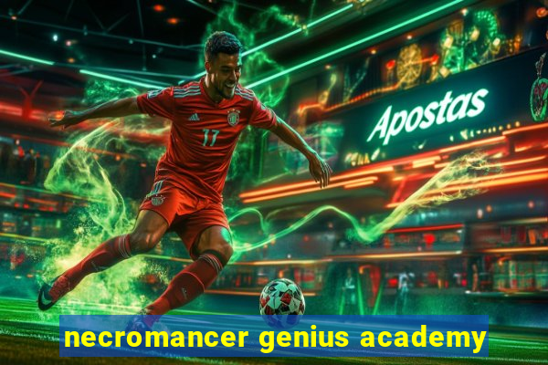 necromancer genius academy