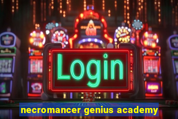 necromancer genius academy