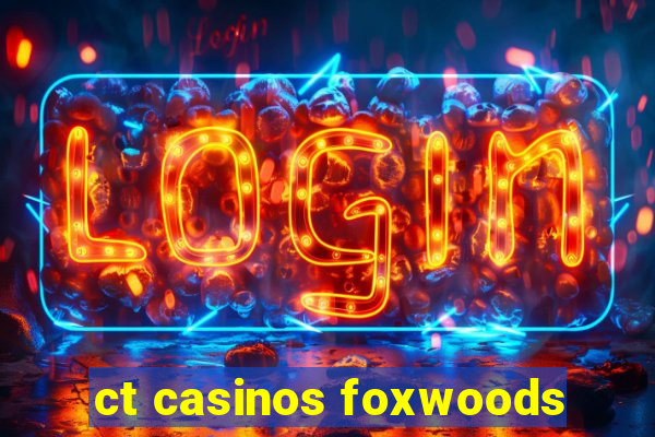 ct casinos foxwoods