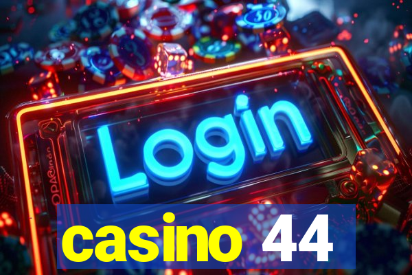 casino 44