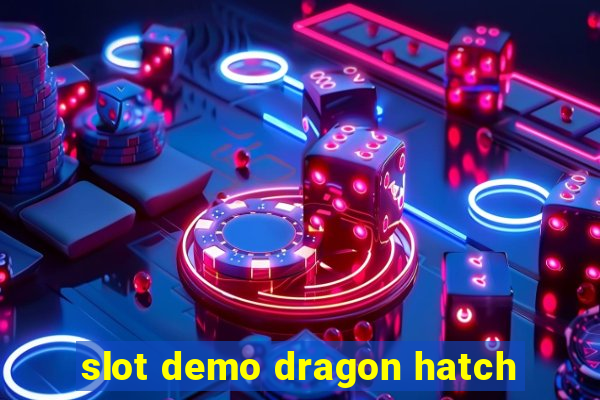 slot demo dragon hatch