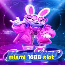 miami 1688 slot