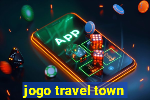 jogo travel town