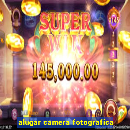 alugar camera fotografica