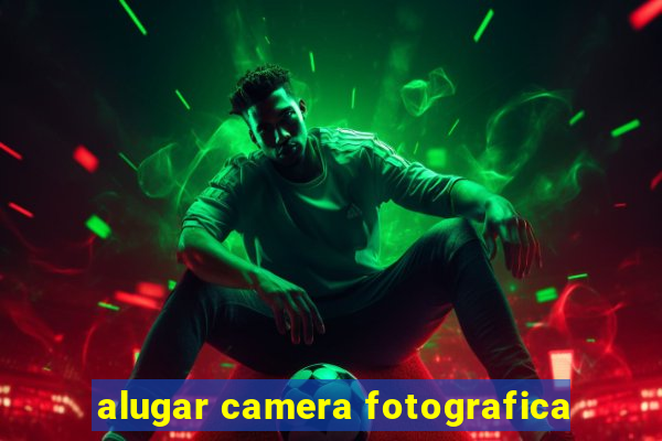 alugar camera fotografica