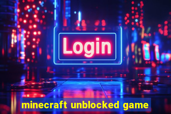 minecraft unblocked game